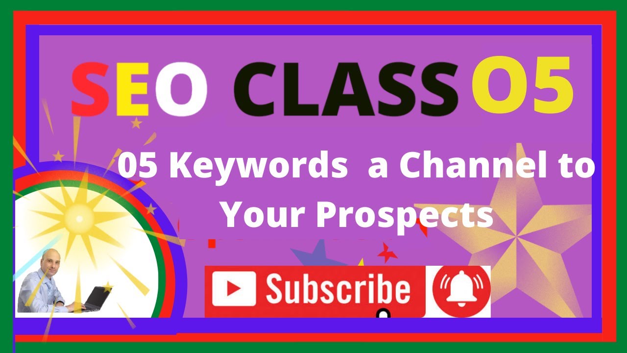 005 Keywords  a Channel to Your Prospects SEO Search Engine Optimization Class (A to Z)