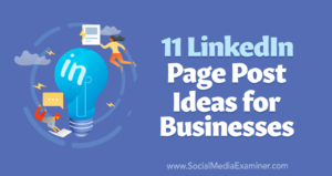 11 LinkedIn Page Post Ideas for Businesses