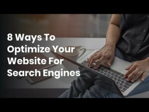 8 Ways To Optimize Your Website For Search Engines