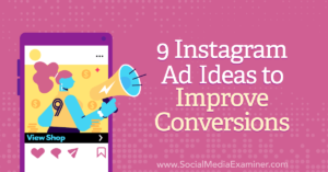 9 Instagram Ad Ideas to Improve Conversions