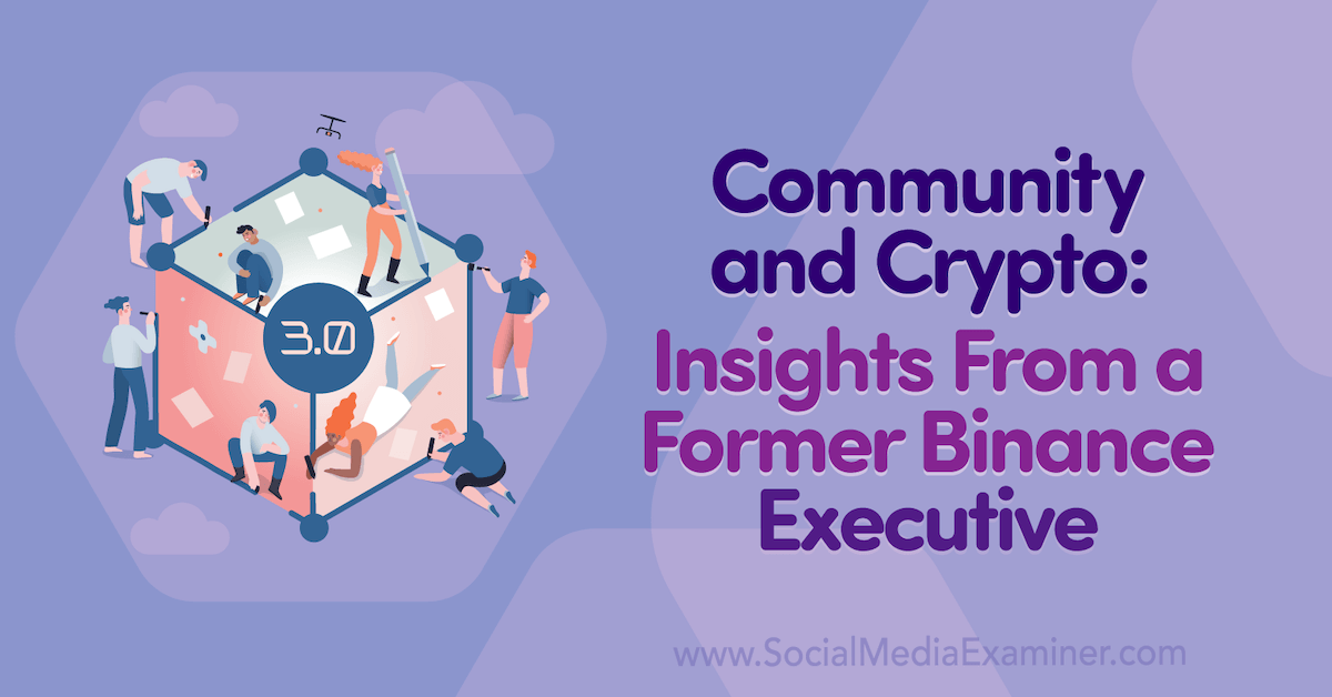 Community and Crypto: Insights From a Former Binance Executive