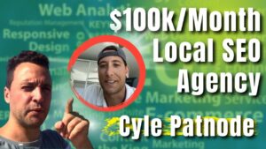 Cyle Patnode $100k/Month Local SEO Agency