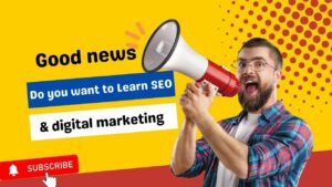 Do You Want To learn SEO & Digital Marketing in 2022