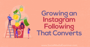 Growing an Instagram Following That Converts