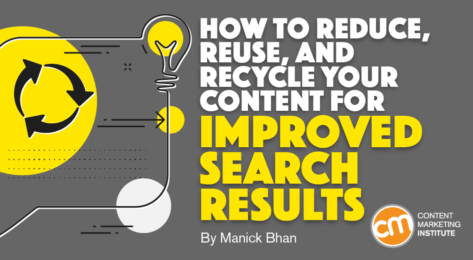 How To Reduce, Reuse, and Recycle Your Content for Improved Search Results