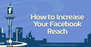 How to Increase Your Facebook Reach