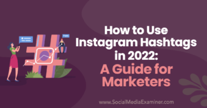 How to Use Instagram Hashtags in 2022: A Guide for Marketers