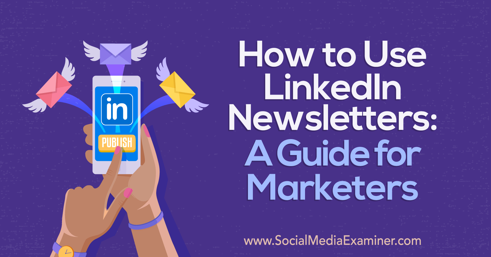 How to Use LinkedIn Newsletters: A Guide for Marketers
