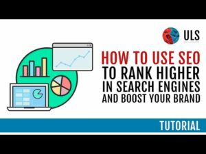 How to Use SEO to  Rank Higher in Search Engines and Boost Your Brand