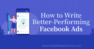 How to Write Better-Performing Facebook Ads