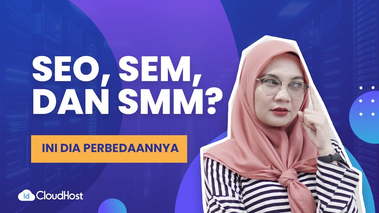 Mengenal Perbedaan SEO, SEM, dan SEM dalam Digital Marketing | IDCloudHost