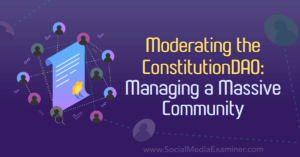 Moderating the ConstitutionDAO: Managing a Massive Community