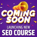 New Course Launch: SEO (Search Engine Optimization) Full Course for Beginners to Advanced