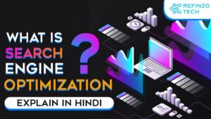 Search Engine Optimization Explain In Hindi | Search Engine Optimization Kya Hota Hai | Refinzo Tech