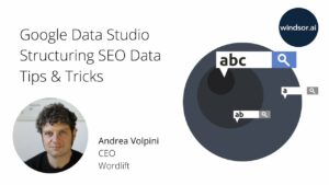 Webinar: Google Data Studio Structuring SEO Data Tips & Tricks