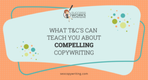 What T&Cs Can Teach You About Compelling Copywriting