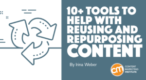 10+ Tools To Help With Reusing and Repurposing Content