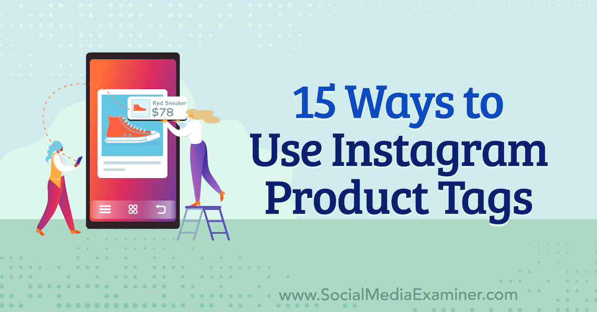 15 Ways to Use Instagram Product Tags