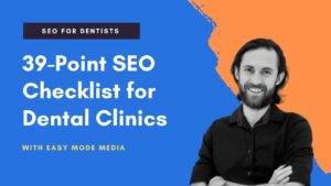 39-Point Dental Clinic SEO Checklist. Detailed Search Engine Optimization Checklist for Dentists.