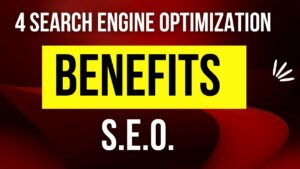 4 Search Engine Optimization Benefits