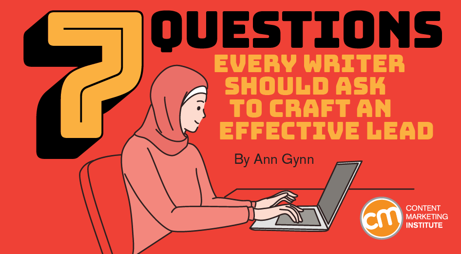 7 Questions Every Writer Should Ask To Craft an Effective Lead