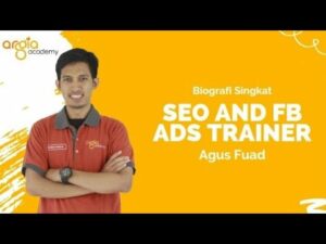 Agus Fuad | Trainer SEO dan FB Ads Argia Academy | Digital Marketing