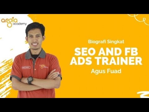 Agus Fuad | Trainer SEO dan FB Ads Argia Academy | Digital Marketing