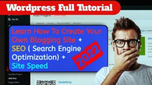 Complete Wordpress Tutorial For Beginners 2022 [ Plus Speed & Search Engine Optimization]