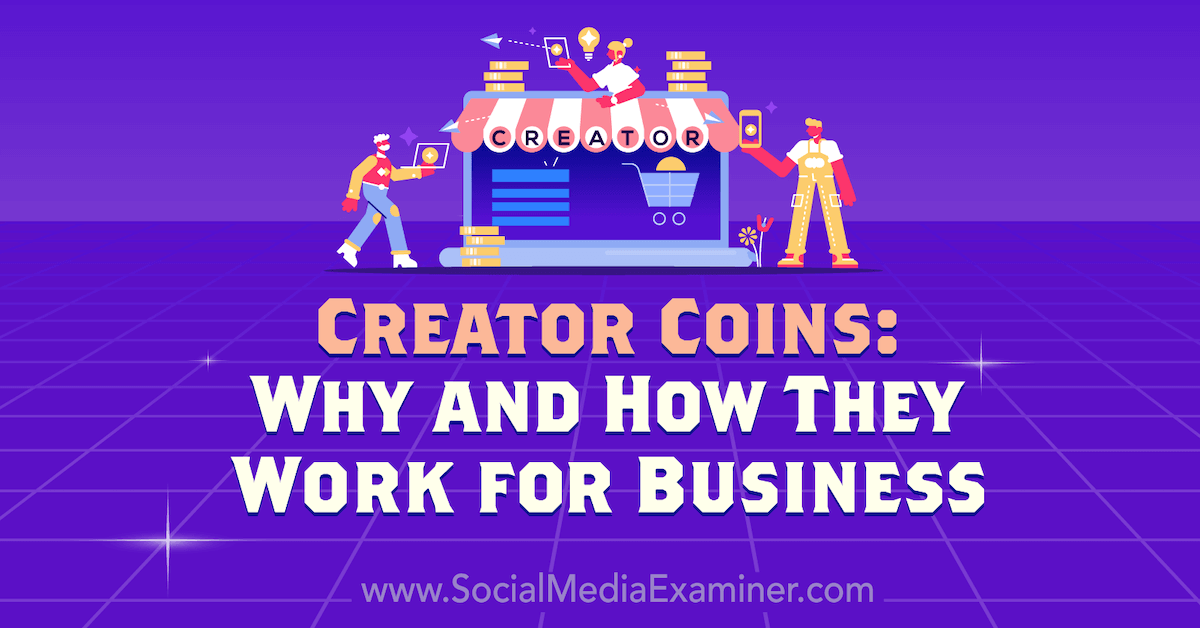 Creator Coins: How and Why They Work for Business