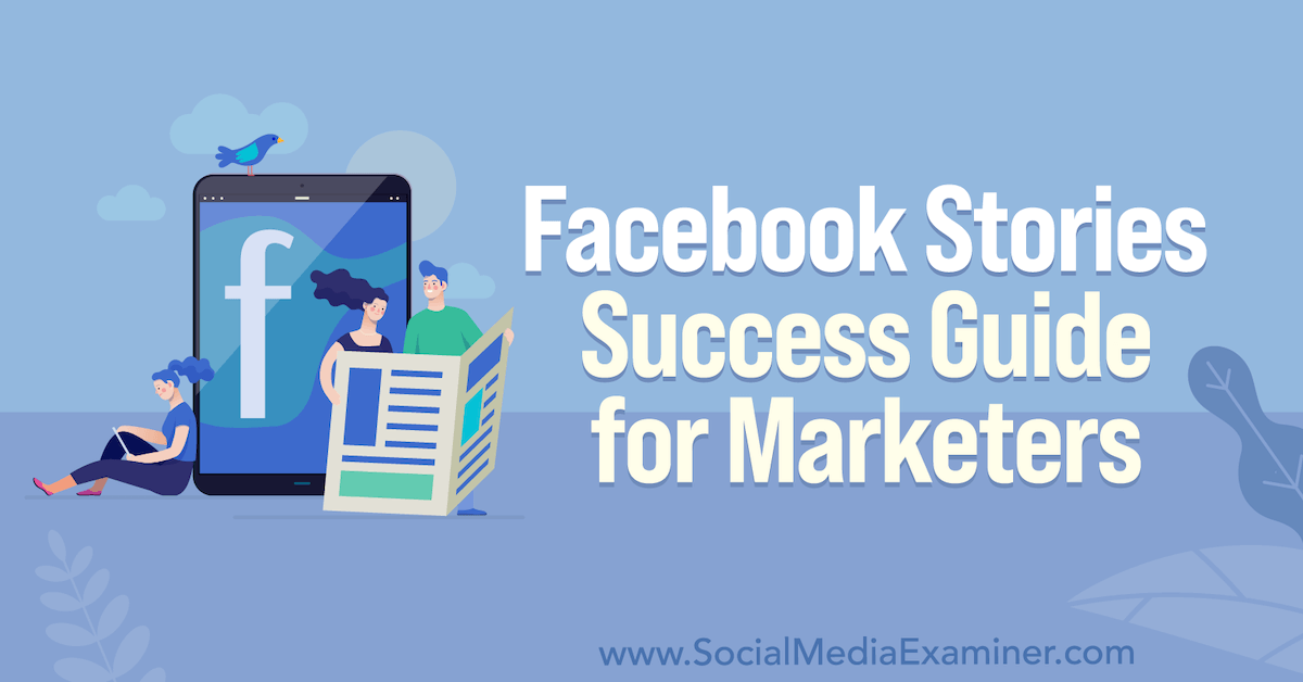 Facebook Stories Success Guide for Marketers