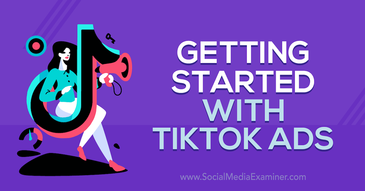 Getting Started With TikTok Ads