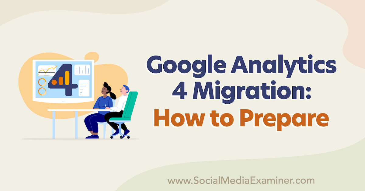 Google Analytics 4 Migration: How to Prepare