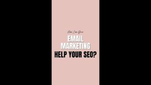 How Can Email Marketing Help Your SEO?