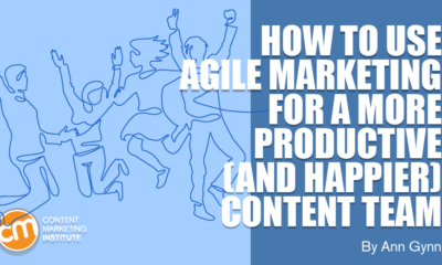 How To Use Agile Marketing for a More Productive (and Happier) Content Team