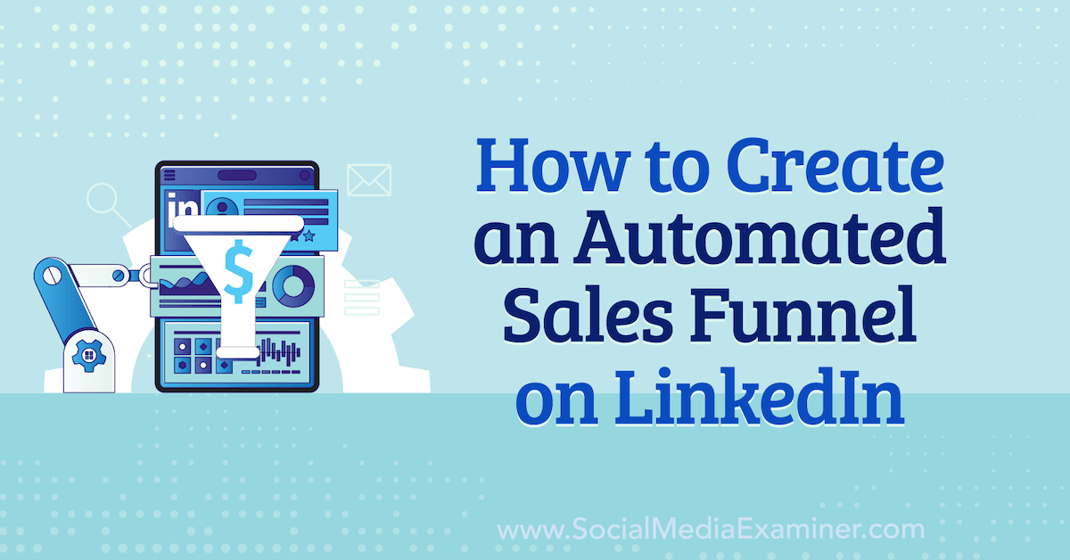 How to Create an Automated Sales Funnel on LinkedIn
