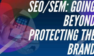 SEO/SEM: Going Beyond Protecting the Brand