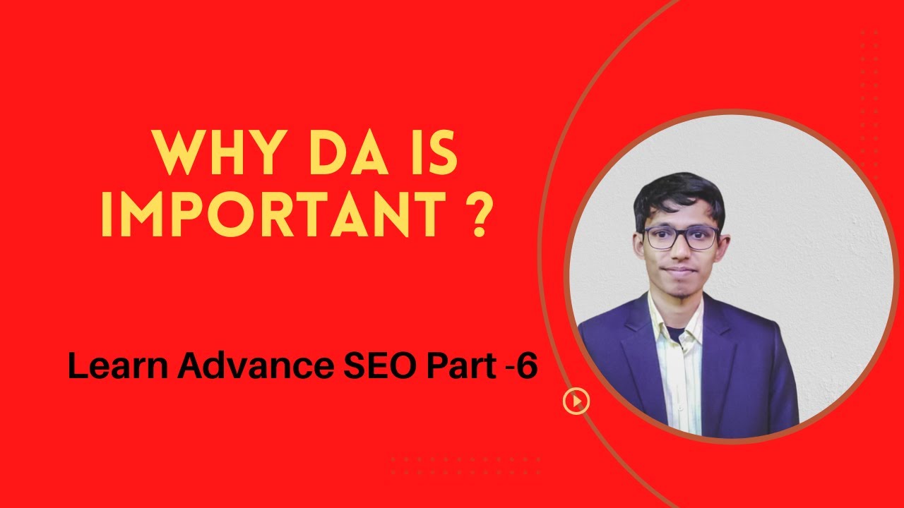 The Importance of Domain Authority - Why Da is Important | Learn Advance SEO Part-7 | Shakil Digita