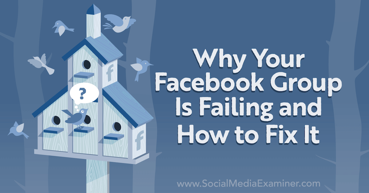 Why Your Facebook Group Is Failing and How to Fix It