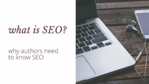 what is SEO? | why authors need SEO | marketing for self-publishing | book marketing