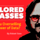 Are You Overselling the Power of Data? [Rose-Colored Glasses]