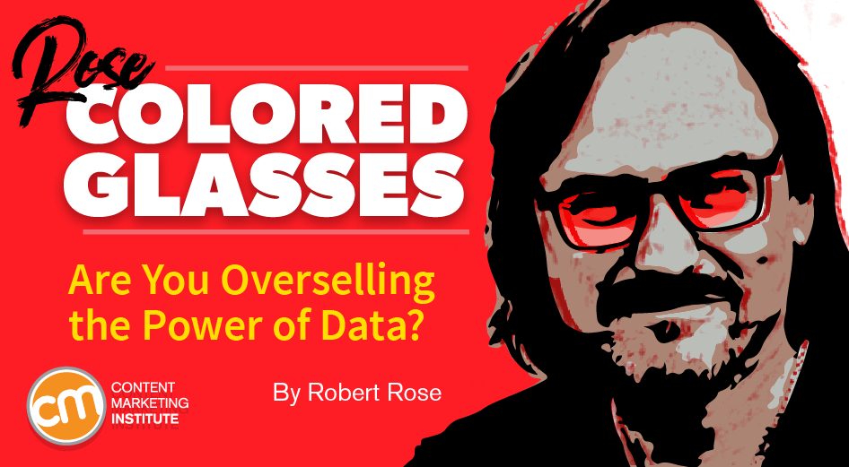 Are You Overselling the Power of Data? [Rose-Colored Glasses]