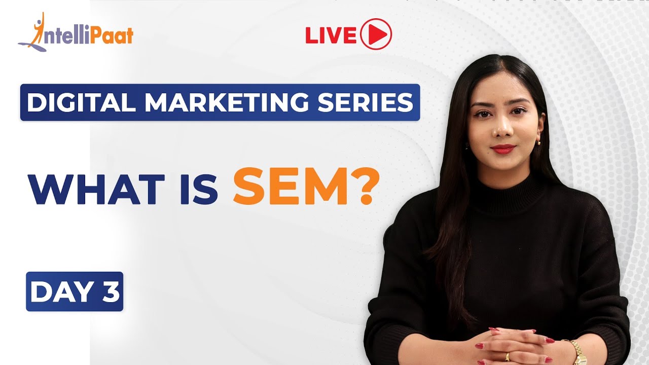 Digital Marketing Series Day 3: What Is SEM | Search Engine Marketing Tutorial | Intellipaat