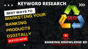Digital Marketing in the Banking Sector in Bangladesh || Keyword Research || SEO || Part-1