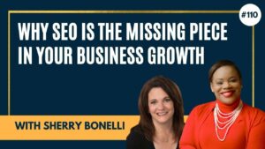 EP110: Sherry Bonelli "Why SEO is the Missing Piece in Your Business Growth"