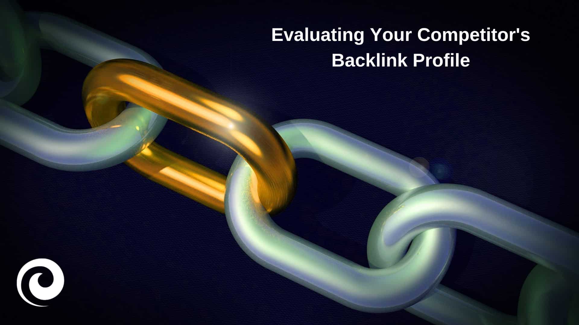 Everything you should know about evaluating your competitor's backlink profile