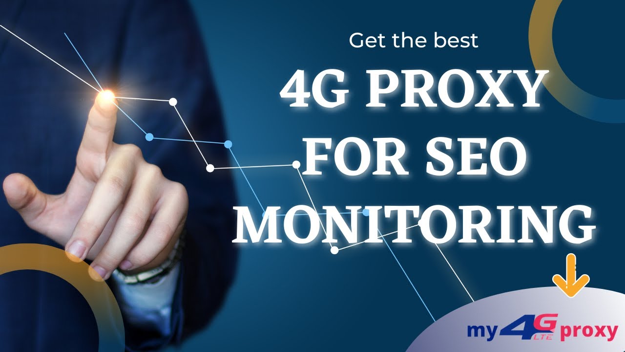 Get the Best 4G Proxy for SEO Monitoring | Search Engine Optimization | 4G Proxy