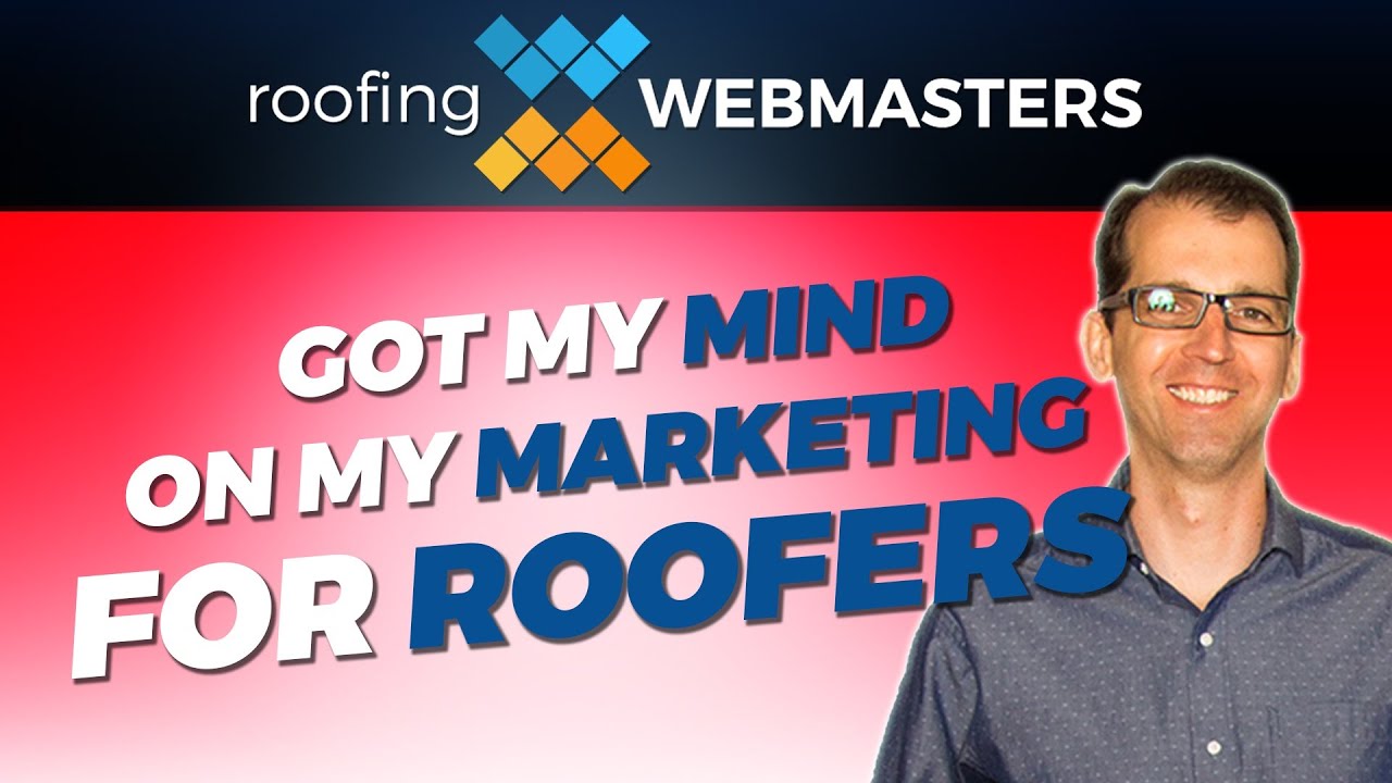 Got My Mind on Roofing Marketing & Roofer SEO on My Mind