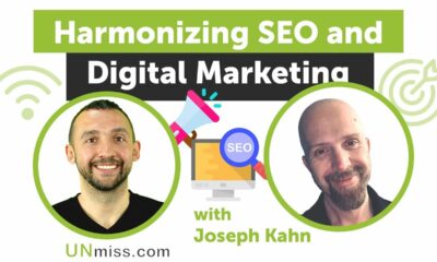 Harmonizing SEO And Digital Marketing With Joseph Kahn