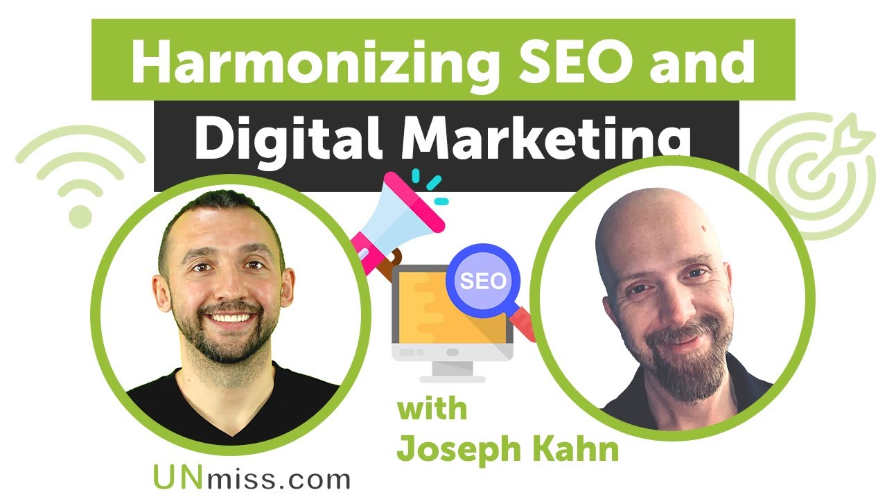 Harmonizing SEO And Digital Marketing With Joseph Kahn