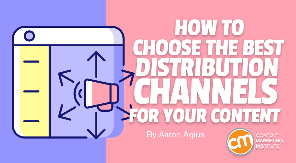How To Choose the Best Distribution Channels for Your Content